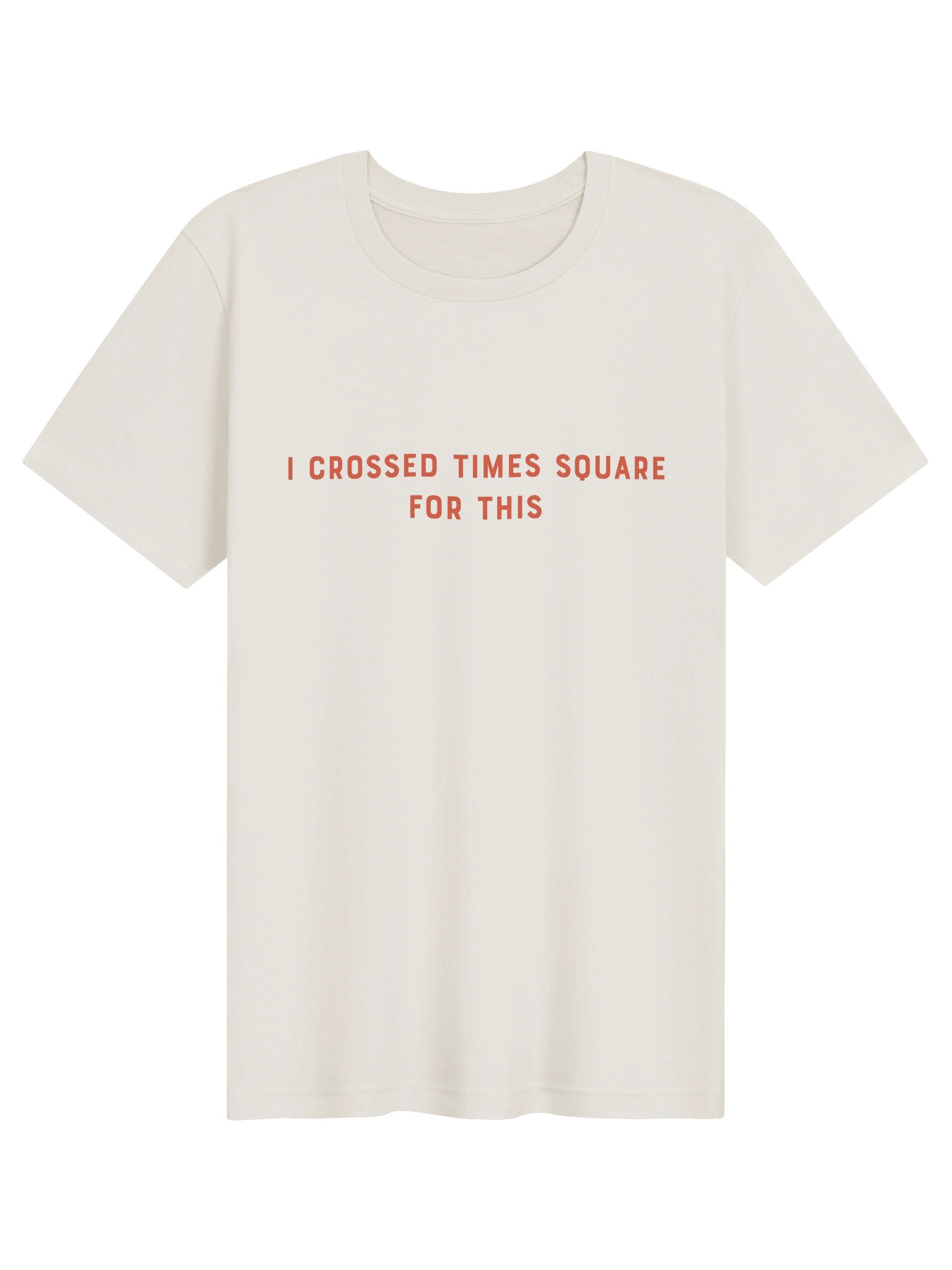 I Crossed Times Square For This tee product image (1)