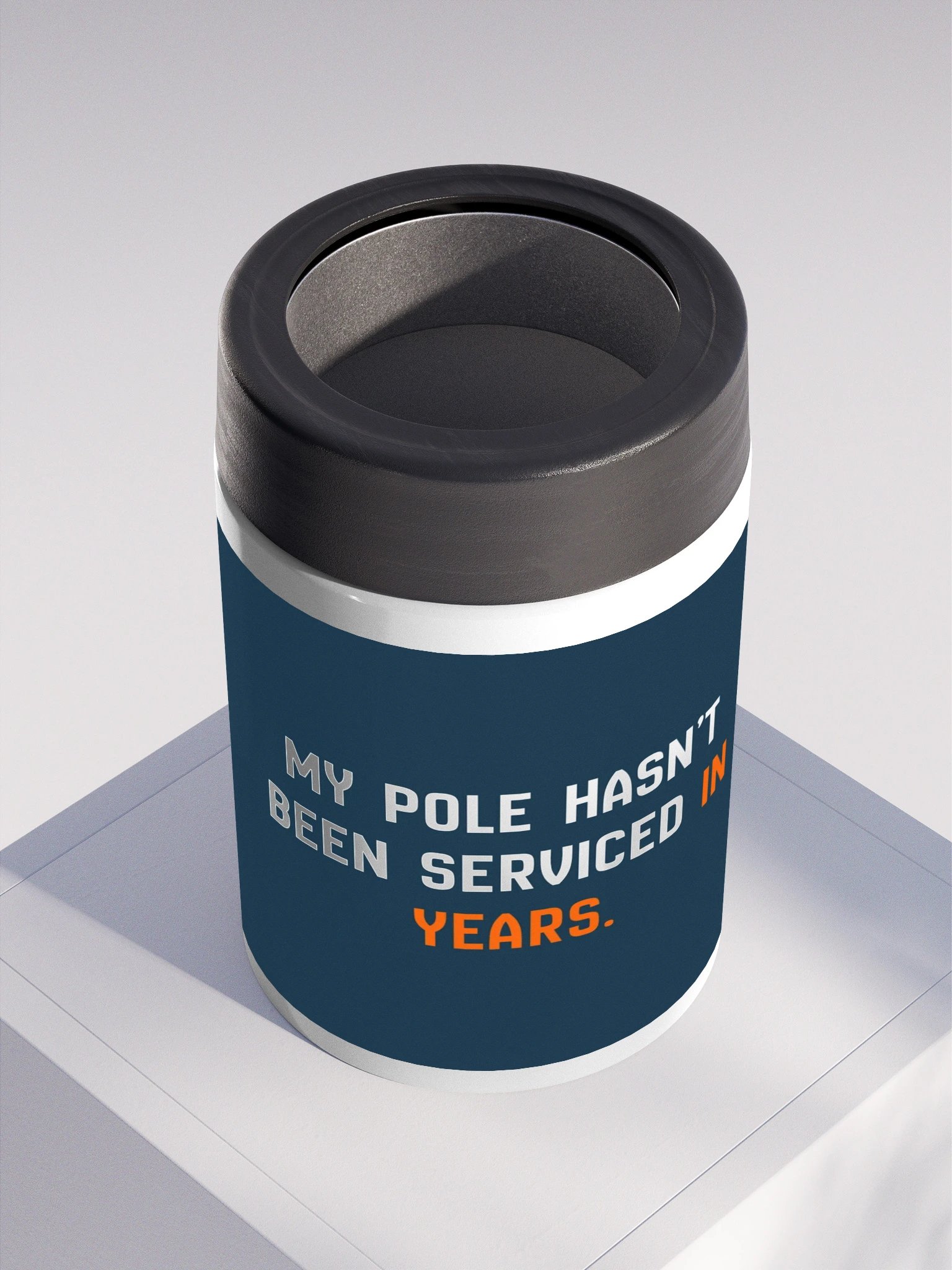 My Pole Hasn't Been Serviced Steel Koozie product image (2)