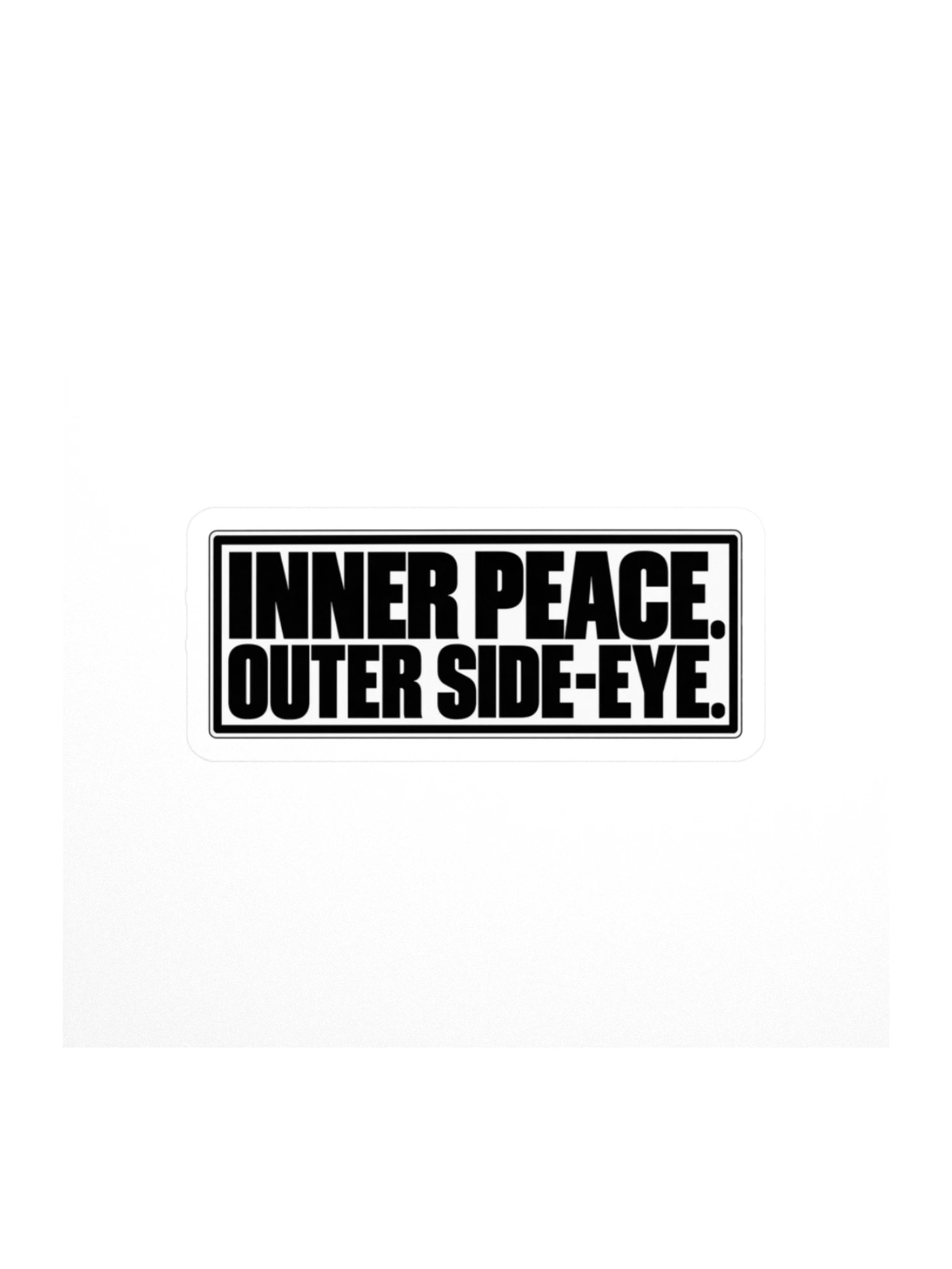 Inner Peace. Outer Side-Eye.™ Sticker product image (1)