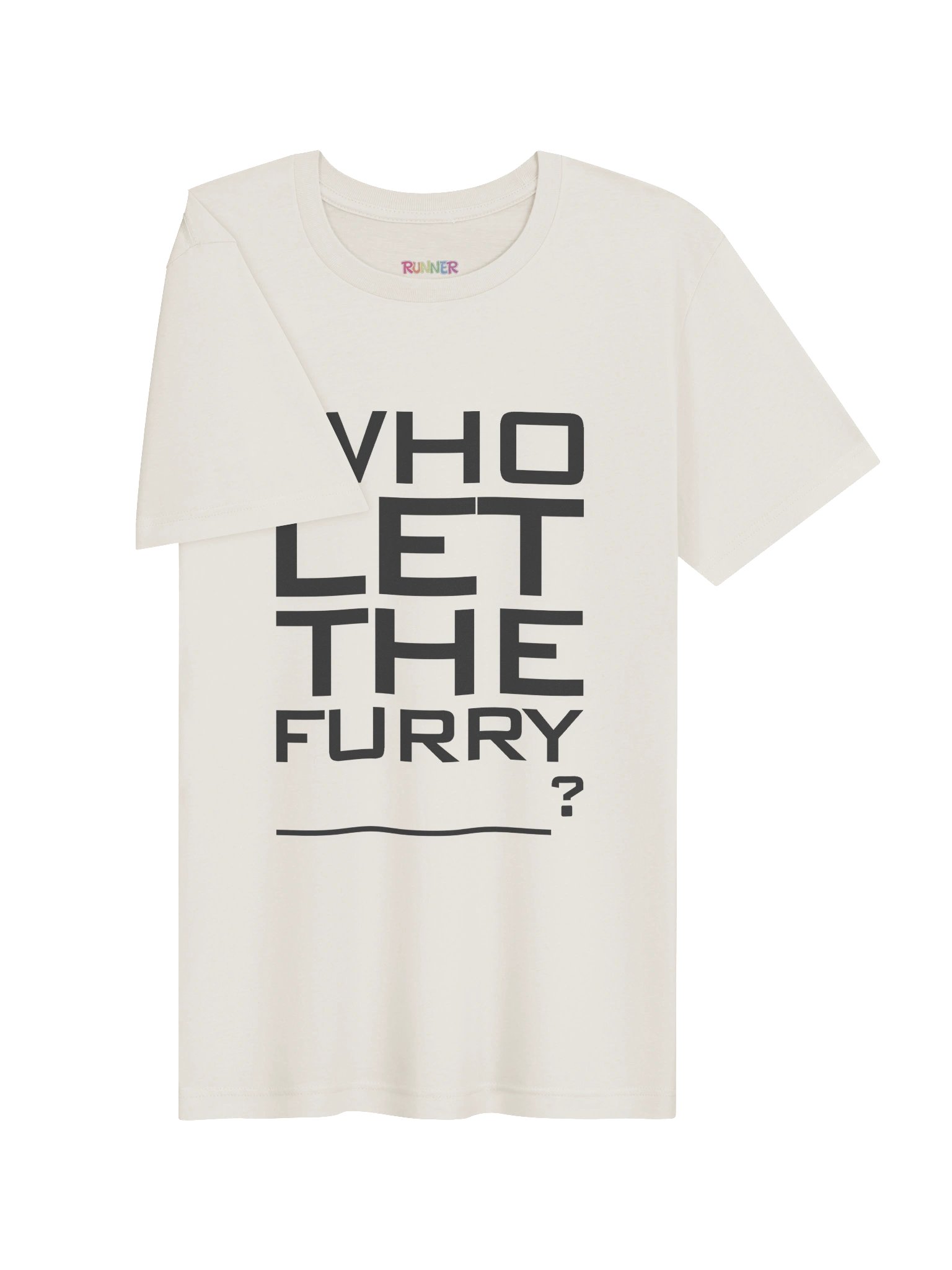 Who let the furry ____? T-Shirt product image (2)