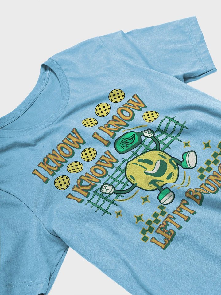 I Know I Know I Know Let It Bounce Pickleball T-Shirt product image (2)