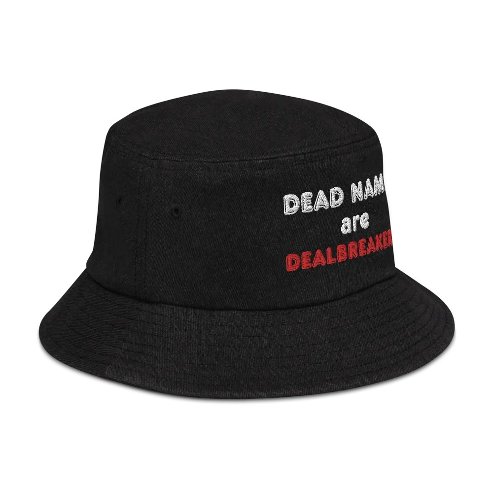 Bucket Hat: Deadnames Are Dealbreakers product image (3)
