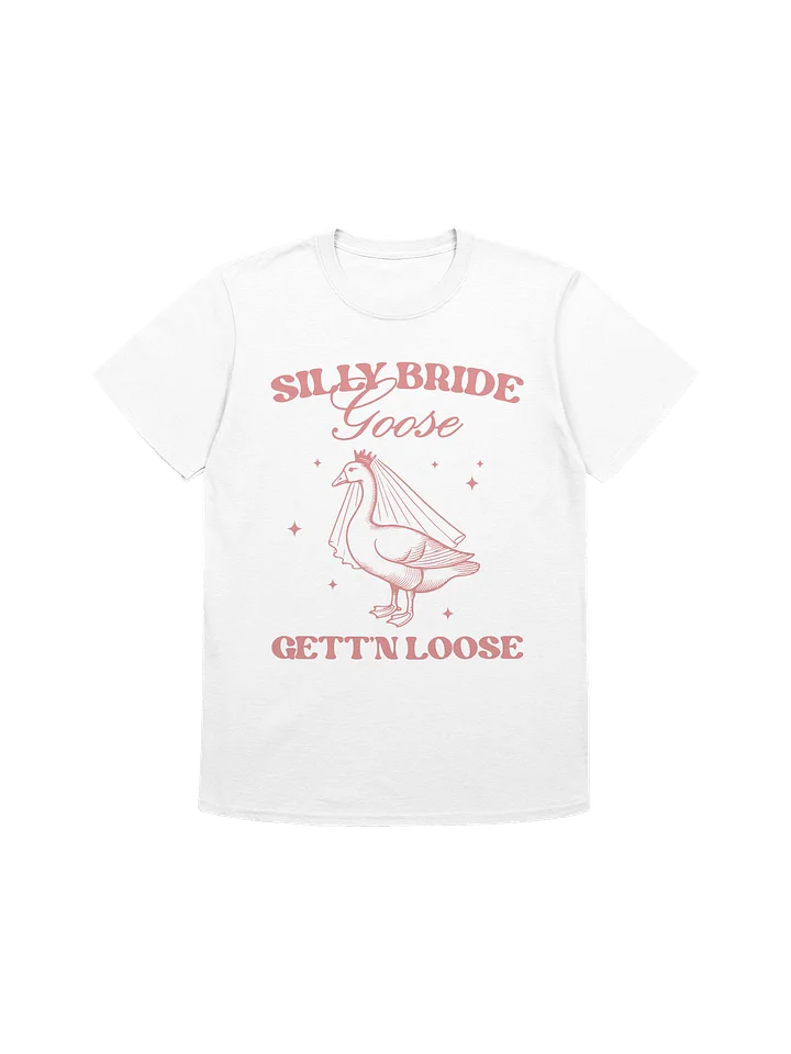 Silly Bride Goose Shirt – Funny Bachelorette Party Tee | Bride Getting Loose Graphic Shirt, Wedding Party Gift product image (1)
