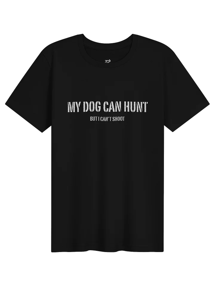 My Dog Can Hunt Shirt product image (1)