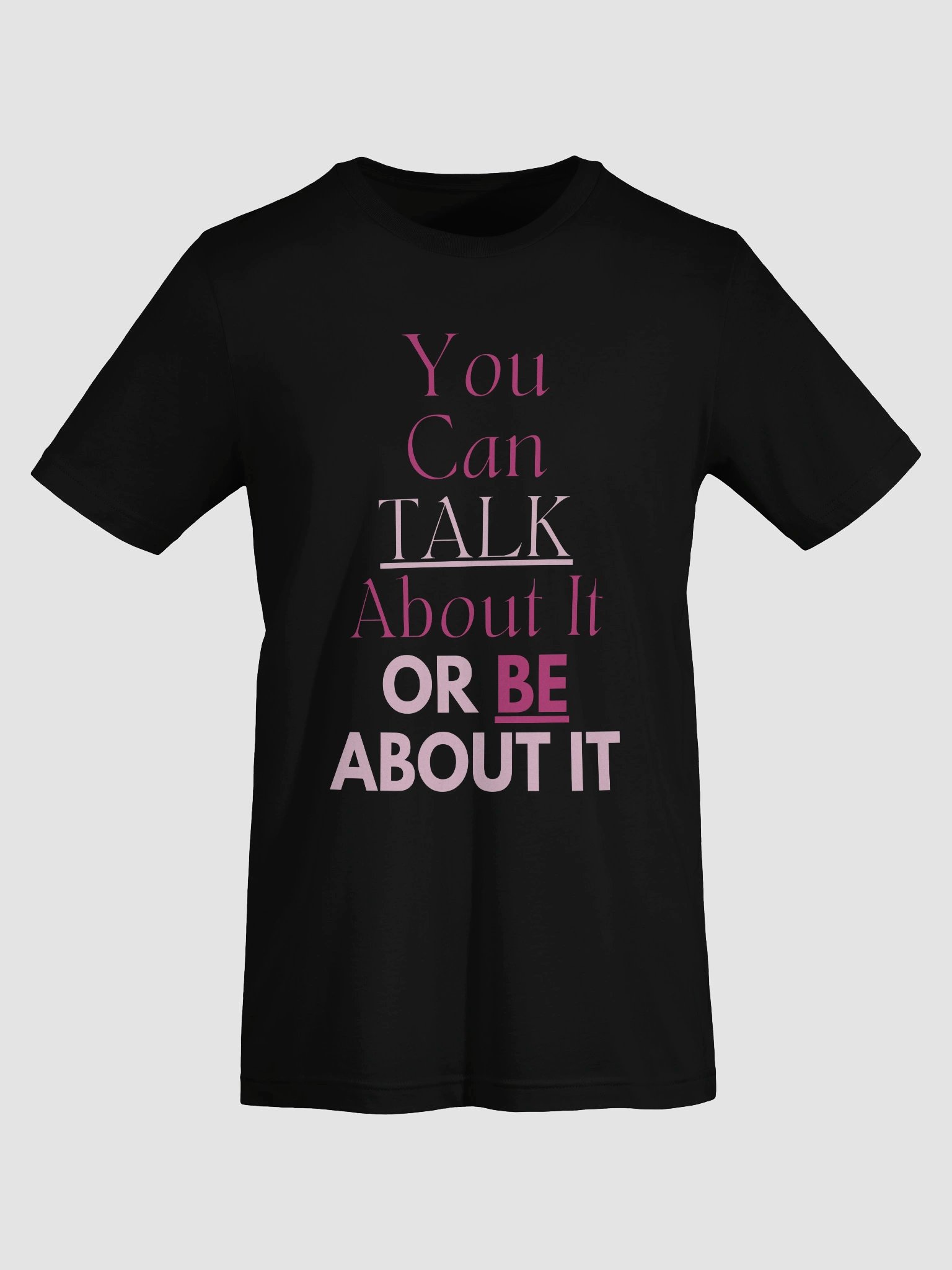 You Can Talk About It or Be About it Tshirt product image (35)