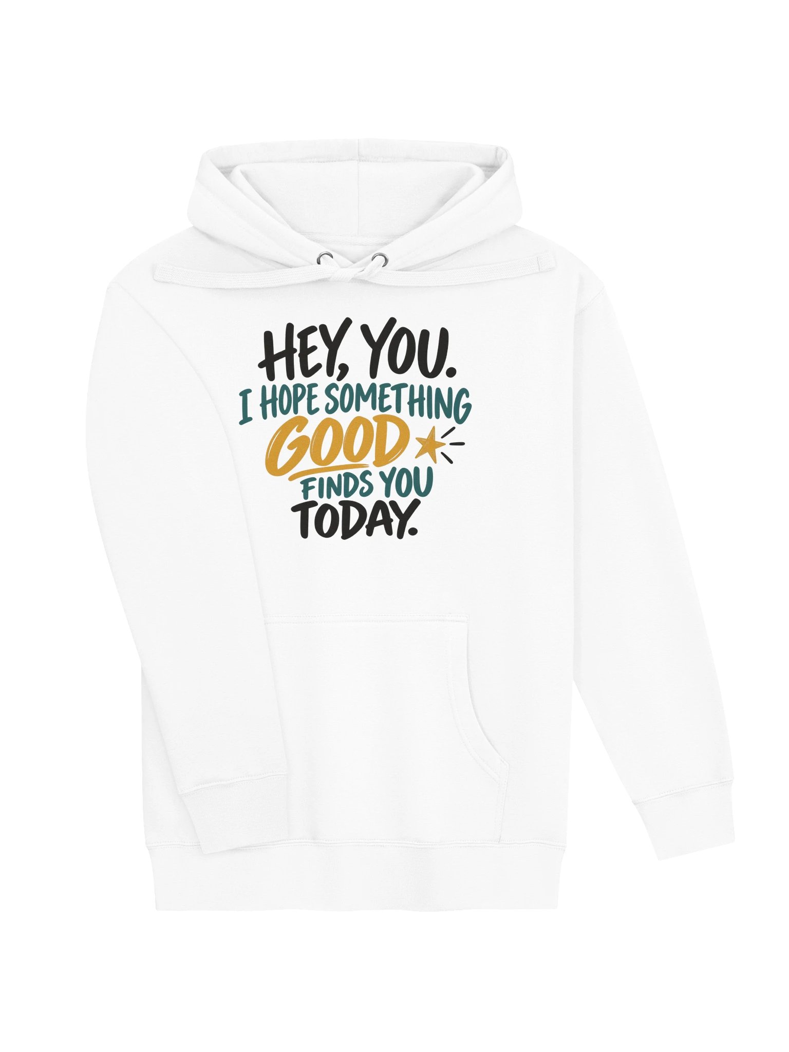 Hey, You. Hope Something Good Finds You Today Hoodie product image (9)