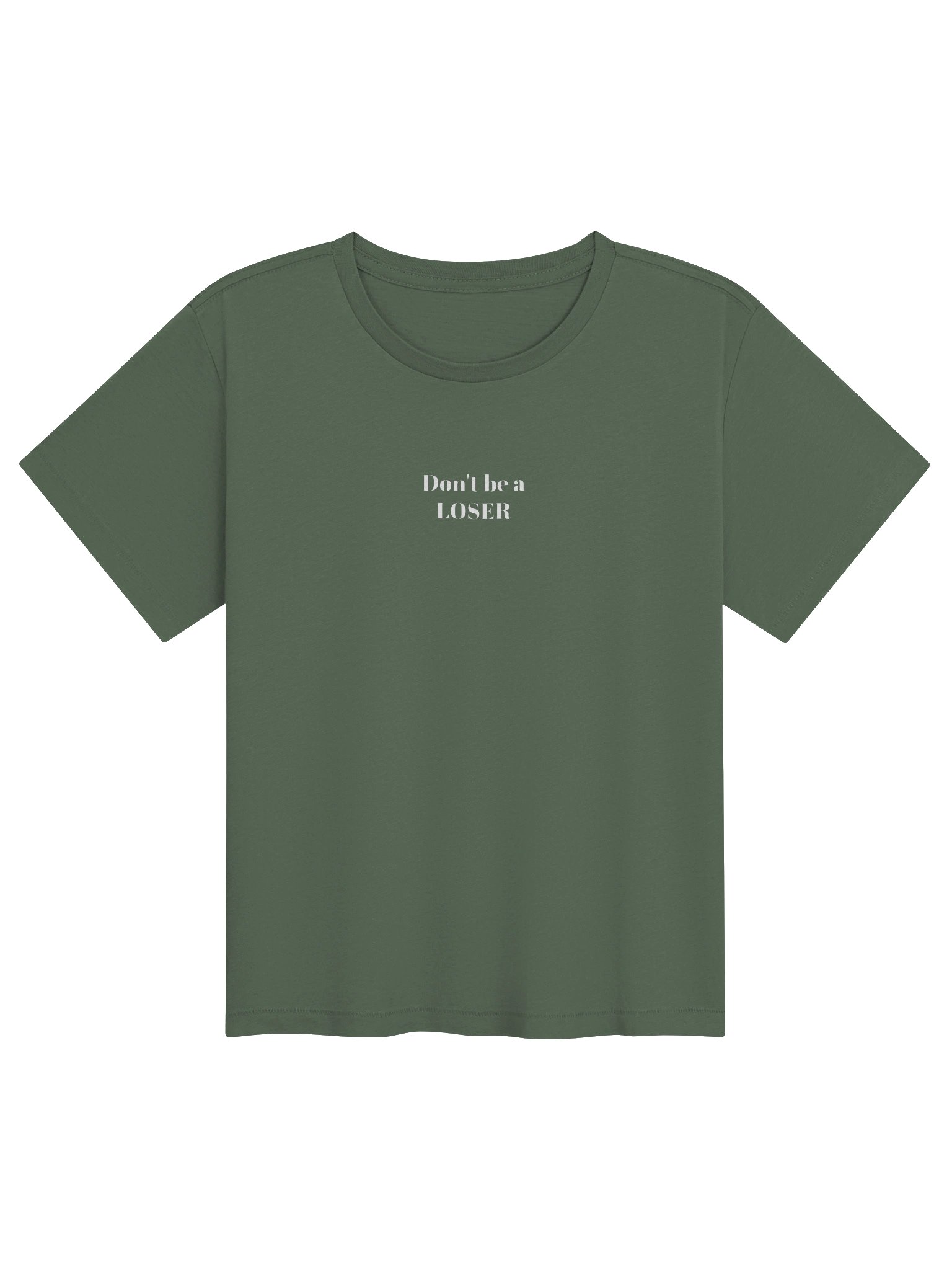 Don't be a LOSER forrest green womens high waisted Tee product image (1)