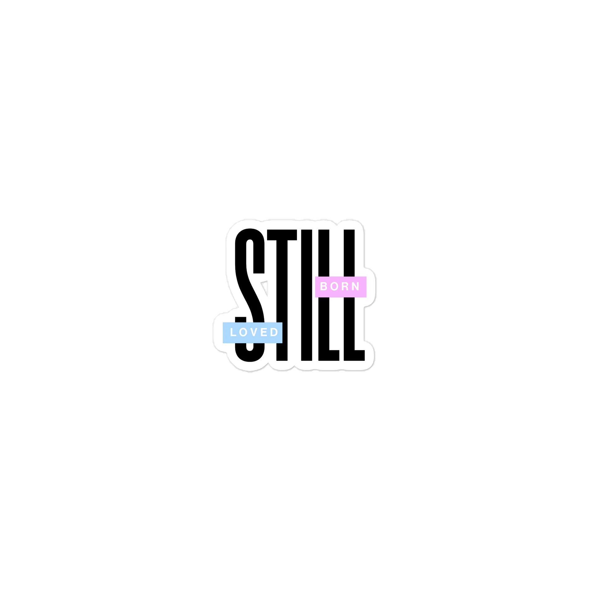 'Still Born Still Loved' Sticker product image (1)