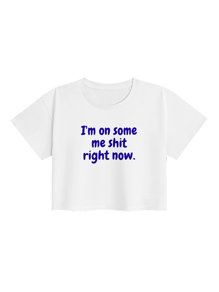 I’m on Some Me Shit Crop Top product image (2)