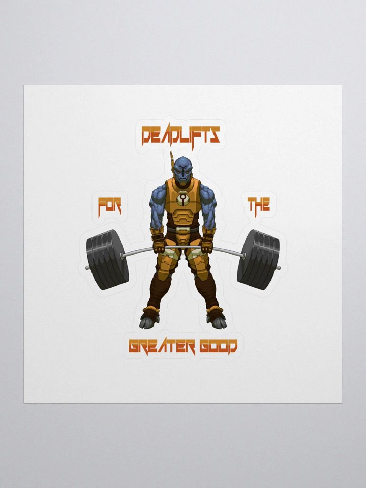 Deadlifts For The Greater Good - Sticker product image (1)
