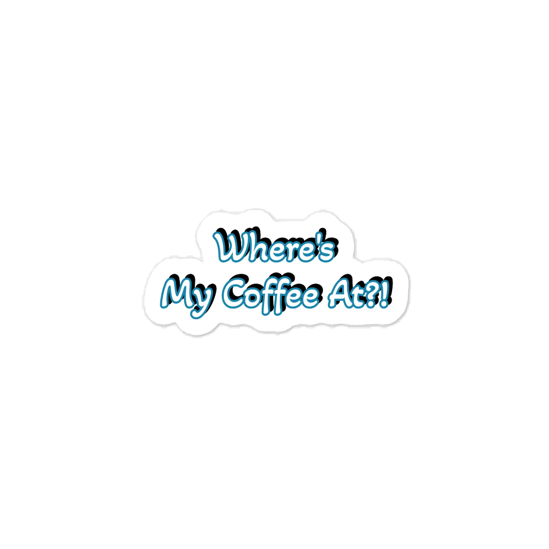 Where's My Coffee At?! Sticker product image (1)