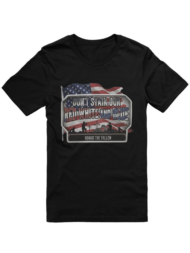 Don't Stain Our Red White And Blue Unisex T-Shirt product image (1)