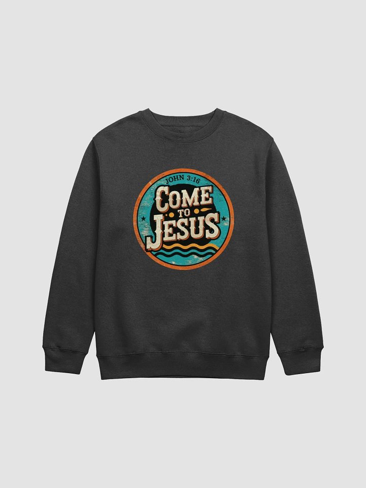 Come to Jesus John 3:16 Graphic Sweatshirt product image (1)