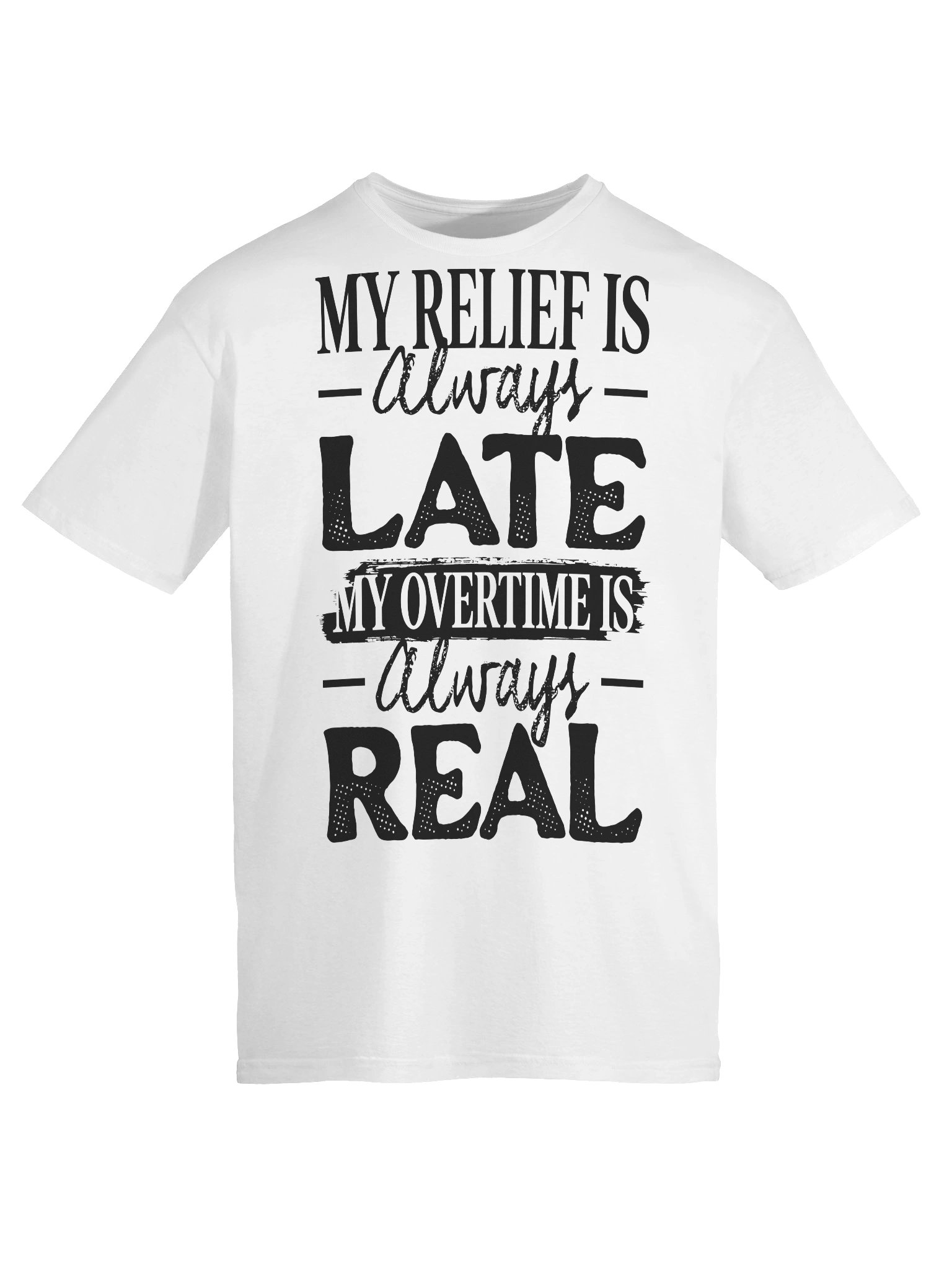 Hotel T-Shirt – My Relief is Always Late, My Overtime is Always Real (White) product image (6)