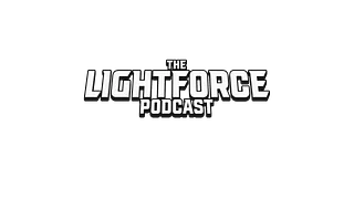 The Lightforce Podcast