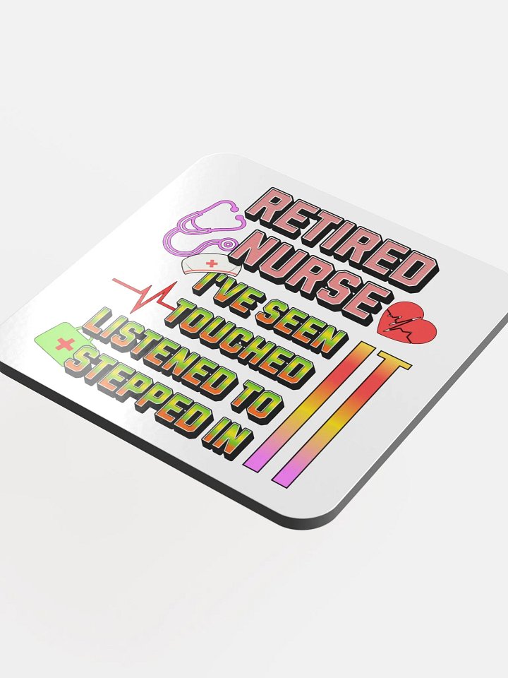 Retired Nurse Ive Seen It Tribute Coaster product image (1)