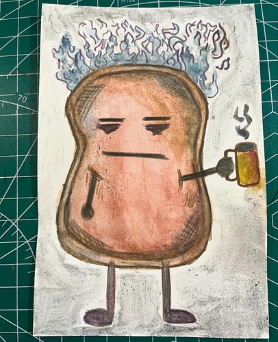 Being silly, I drew a doodle of a piece of burnt toast because I am burned out on my normie job. Here is a painting of said d...