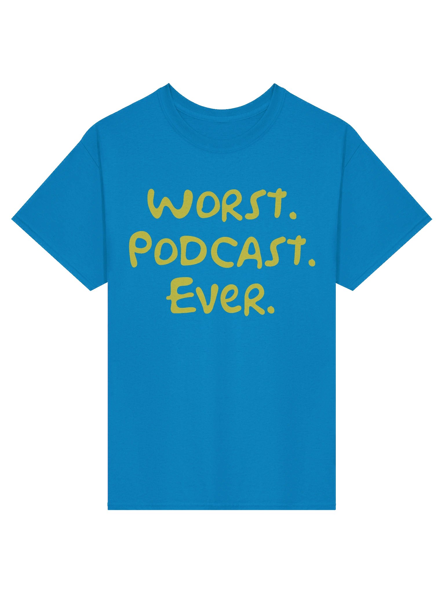 Worst. Podcast. Ever T-Shirt product image (4)