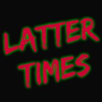 Latter Times