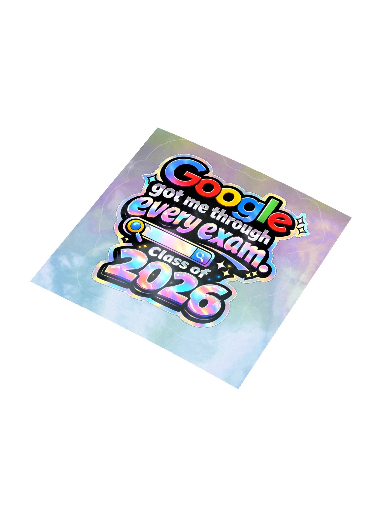 "Google Got Me Through Every Exam" Holographic Sticker — Class of 2026 product image (1)