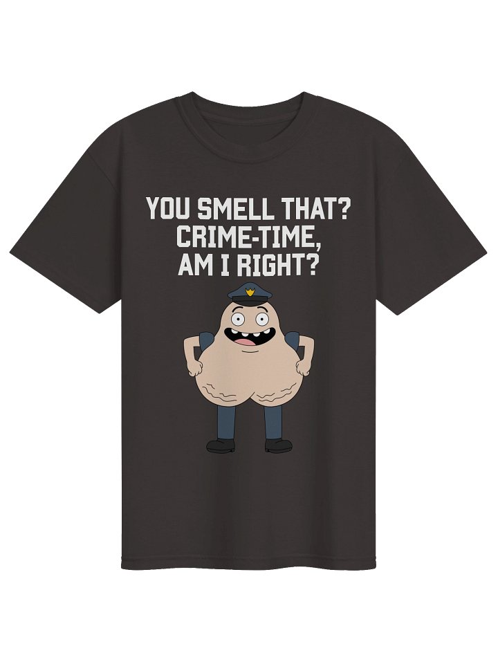 You smell that? Crime-time, am I right? - Officer Scroteman T-shirt product image (1)