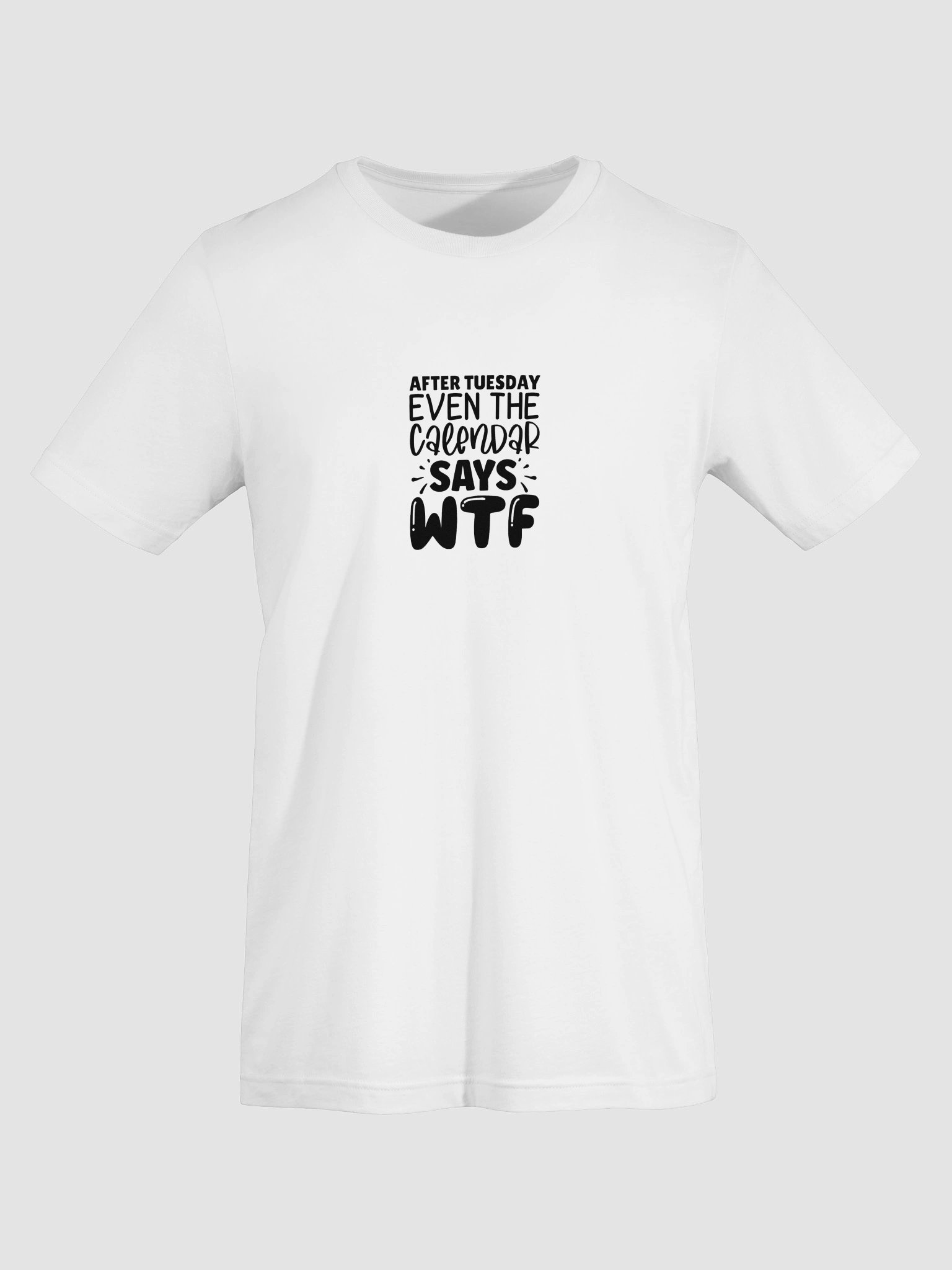 After Tuesday Even The Calendar Says WTF T-Shirt product image (5)