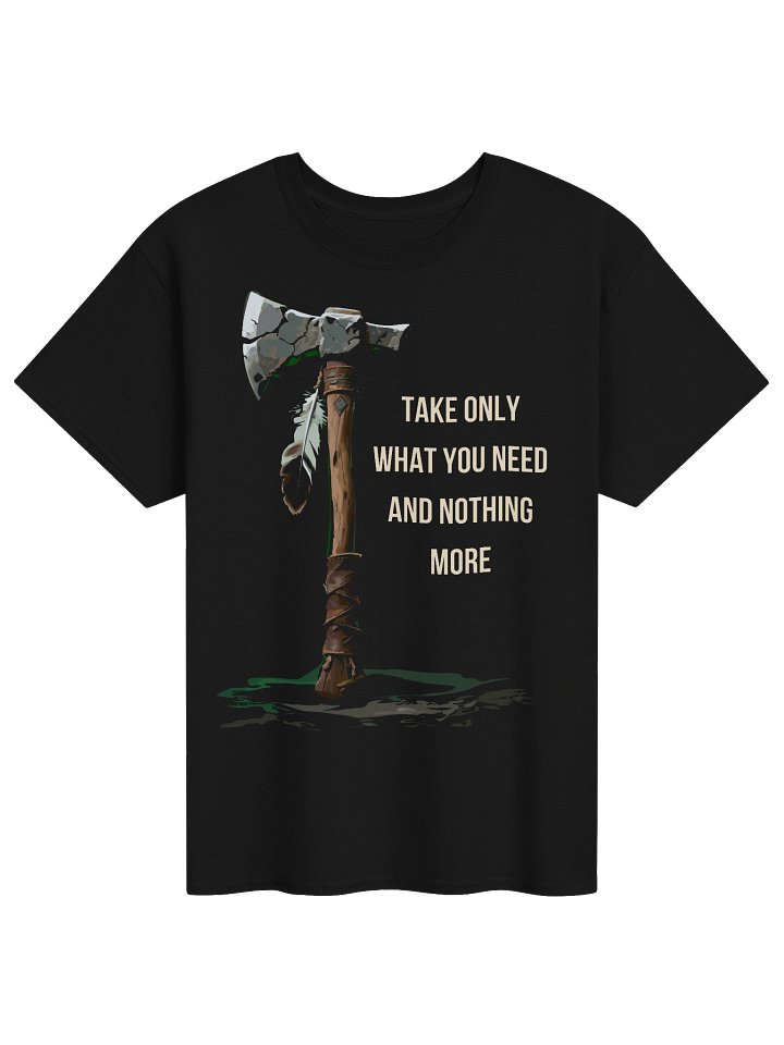 Take Only What You Need And Nothing More Nature Warrior Tee product image (1)