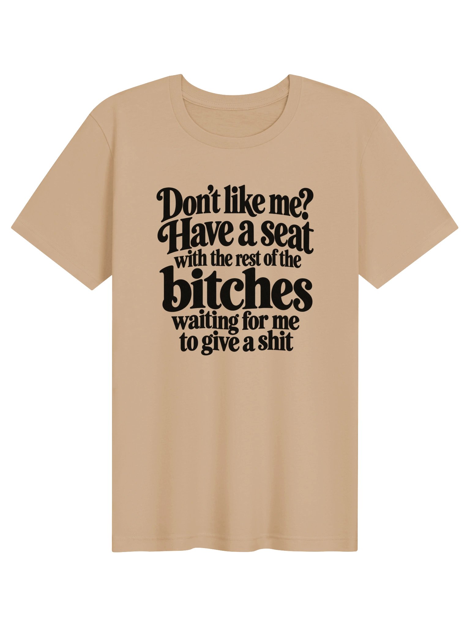 Don’t Like Me? Have a Seat – Funny Sarcastic Unisex T-Shirt product image (19)
