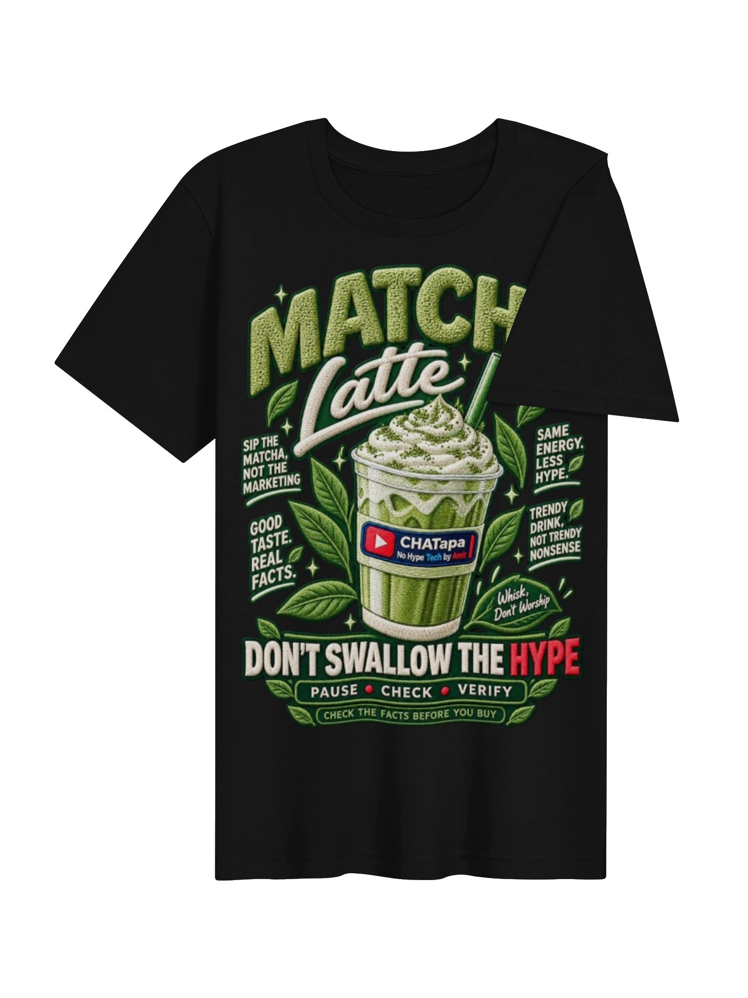 Matcha Latte – Don’t Swallow the Hype | CHATapa T-Shirt product image (4)