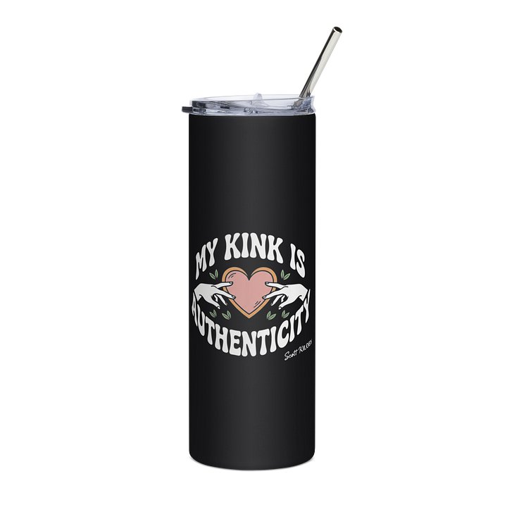 “My Kink Is Authenticity” Black Tumbler product image (1)