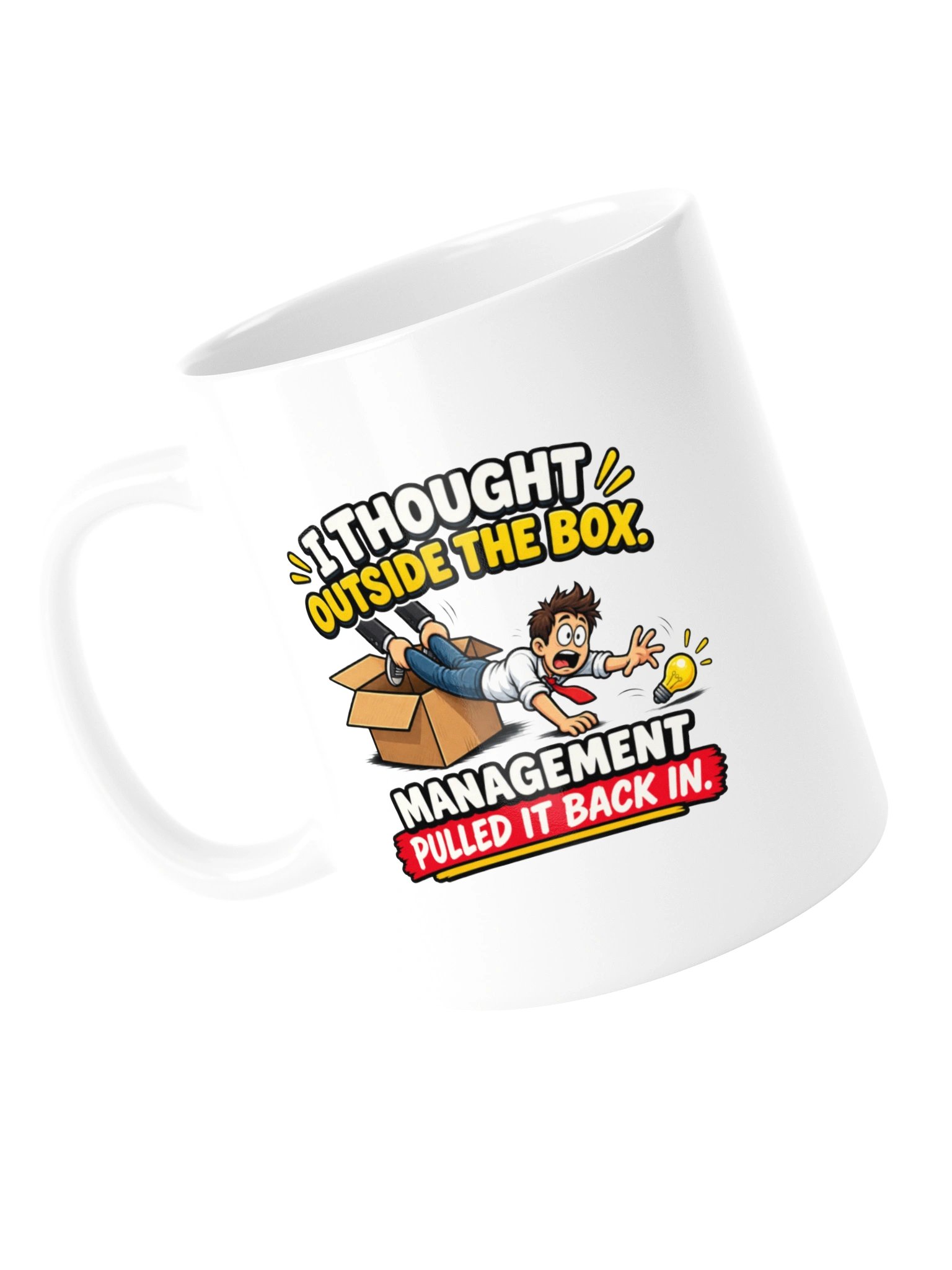 I Thought Outside the Box — Management Pulled It Back In - Mug product image (13)