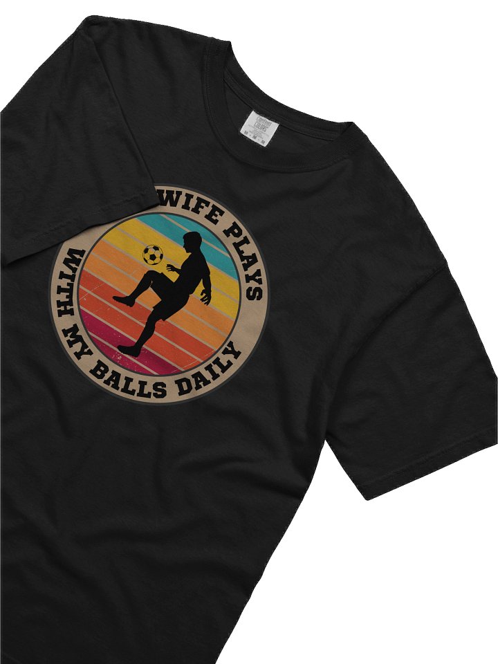 Men's Soccer "My Wife Plays With My Balls Daily" T-Shirt – Funny Sports Graphic Tee | Retro Humor Shirt product image (2)