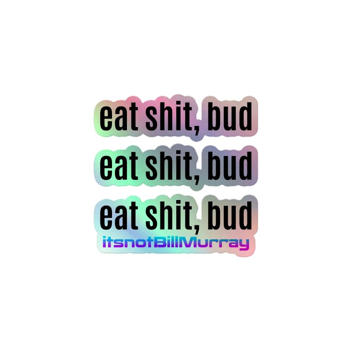 eat shit, bud Stickers product image (1)