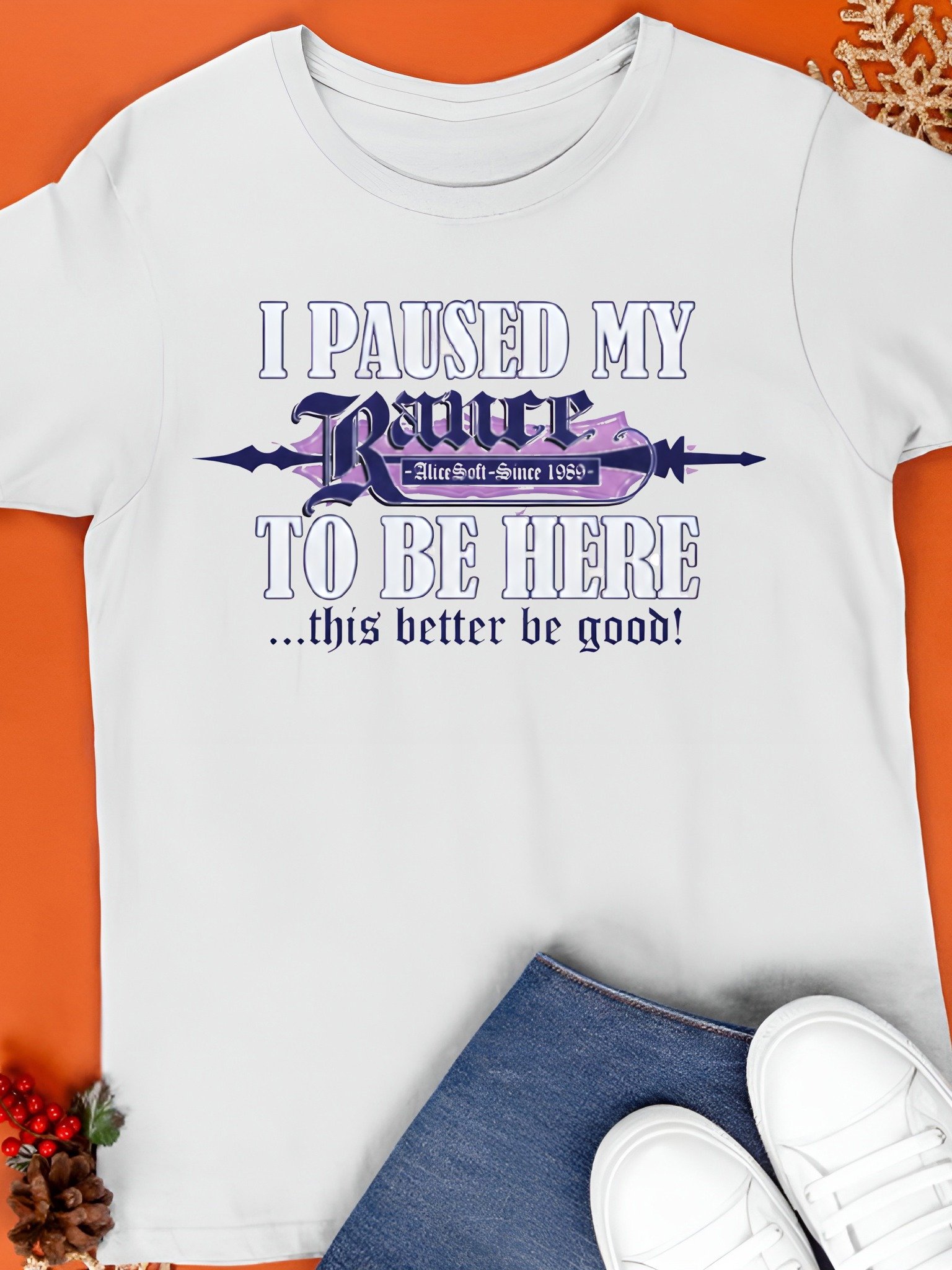 I Paused My Rance To Be Here This Better Be Good Shirt product image (1)