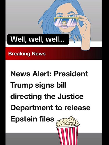 Get your popcorn! Epstein files are a-coming 👍
