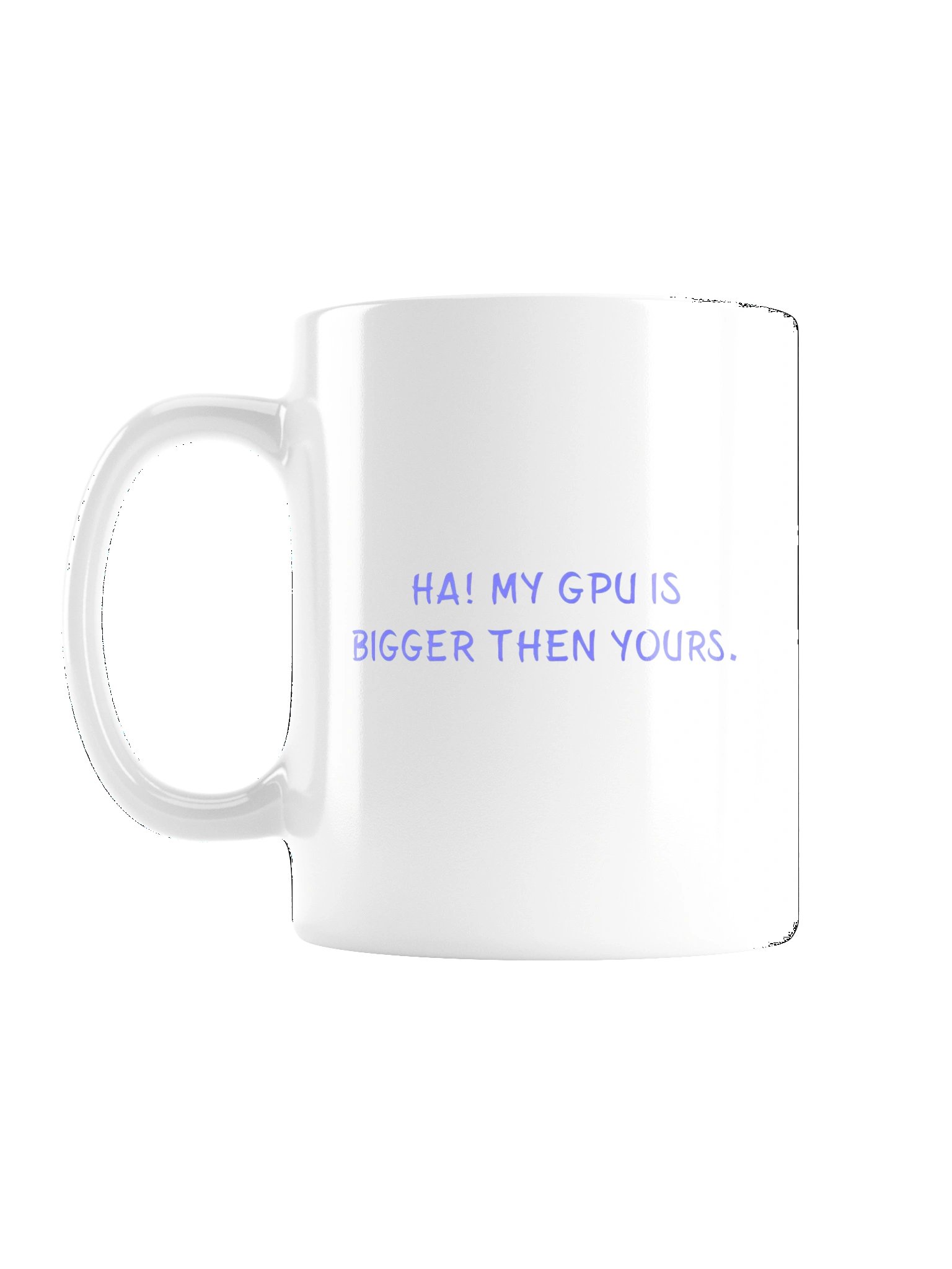 Ha My GPU Is Bigger Then Yours Meme Coffee Mug product image (1)