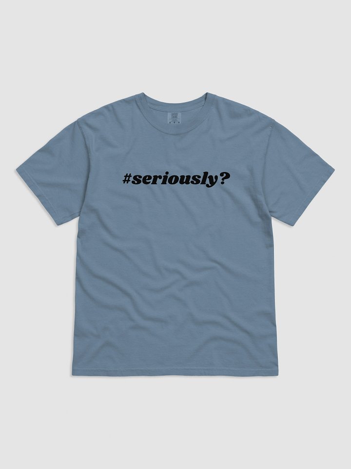 Seriously? (Black Lettering) product image (7)