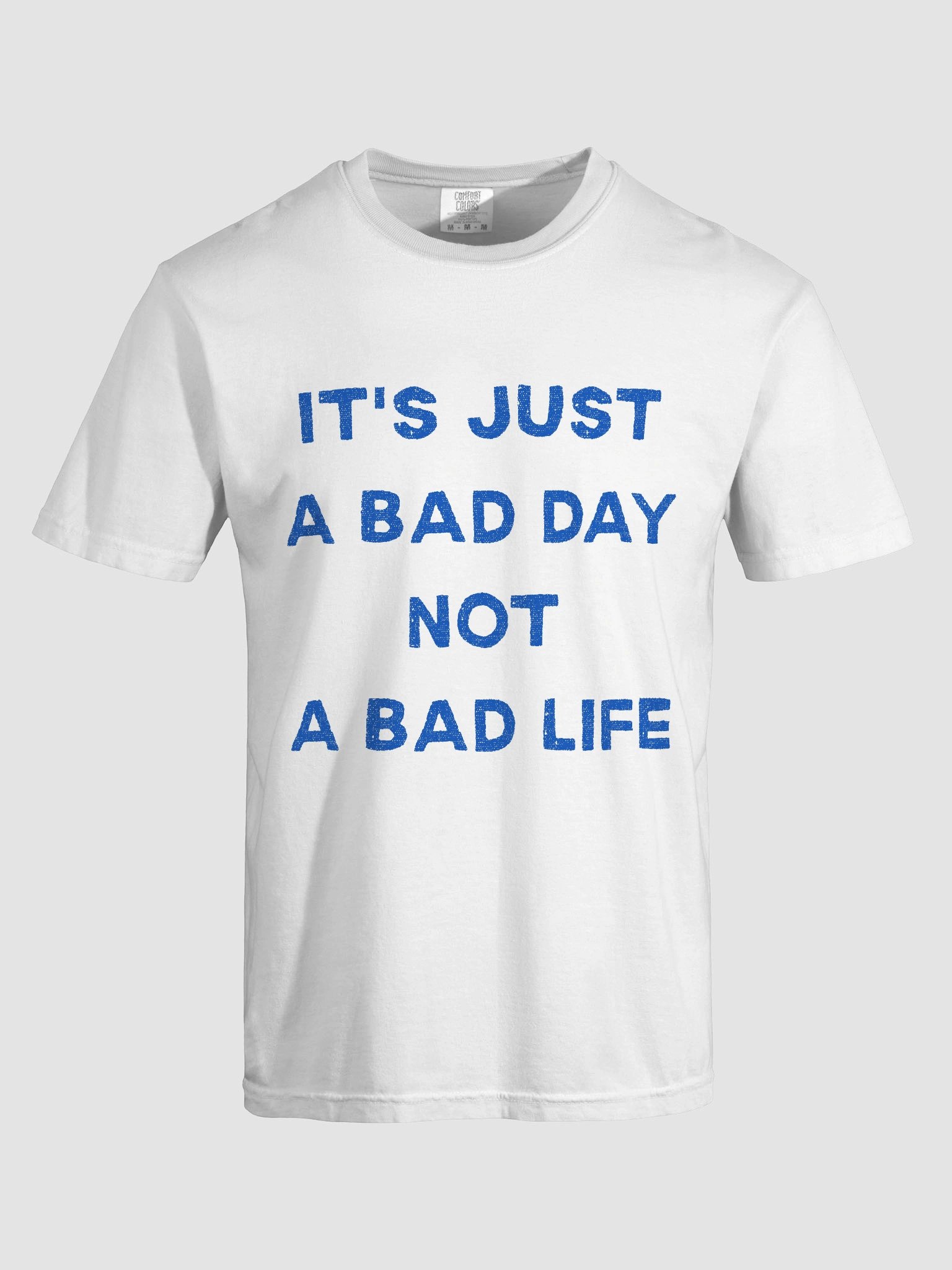 It's Just A Bad Day Not A Bad Life T-shirt product image (23)