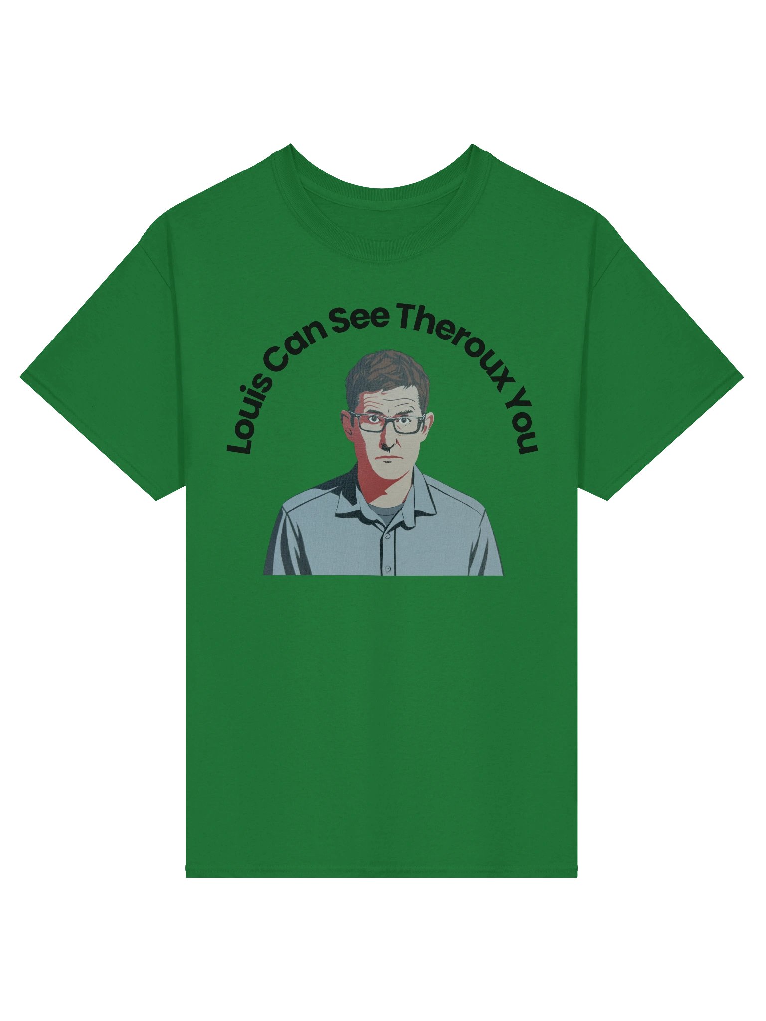 Louie can see Theroux you t-shirt product image (1)