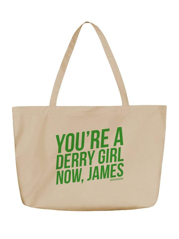 FUTILE DEVICE: YOU'RE A DERRY GIRL NOW, JAMES (ORGANIC TOTE) product image (1)