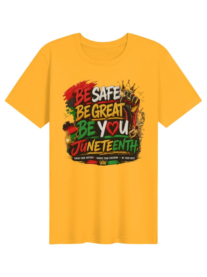 Be Safe, Be Great, Be You Juneteenth Graphic Tee product image (5)