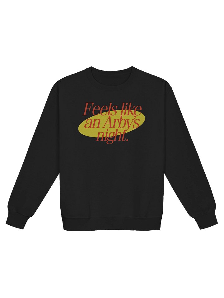 Feels Like An Arby's Night Sweatshirt product image (1)