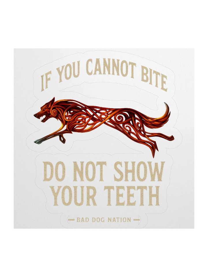If You Cannot Bite, Do Not Show Your Teeth K9 Sticker product image (2)