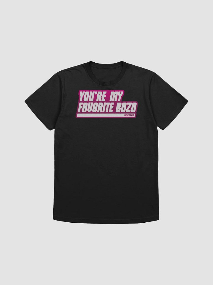 You're my favorite BOZO Pink product image (1)