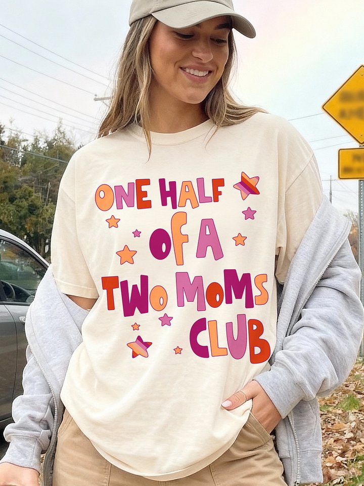 Two Moms Club T-Shirt, One Half Of A Two Moms Club Tee, Lesbian Mom Gift, Gay Mother's Day Shirt, Queer Family Pride product image (1)