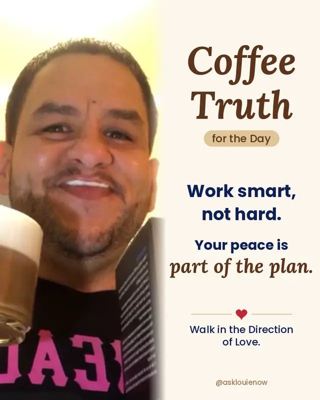 Good morning, Team Louie! Let me tell you what I learned this week. ☕ Work smart, not hard. Your peace is part of the plan. I used to think that if I wasn't exhausted, I wasn't working hard enough. Up late, stuck to the couch, doing everything last minute. That's not a plan. That's burnout waiting to happen. Now I'm learning to prepare ahead, schedule what I can, and leave room to actually live my life. My goals still matter. But so does my peace. So here's my Coffee Truth: if your plan doesn't include your peace, it's not a good plan. What's one thing you can do this week to work smarter? Share it in the comments. We're LIVE at 8:30 AM ET on Facebook Live. Come to the table, Team Louie! Search AskLouieNow on Facebook. If you feel this, share it with someone who needs it this morning. If you're new here, follow. #AskLouieNow #CoffeeTruthForTheDay #WalkInTheDirectionOfLove #WorkSmart #Motivation