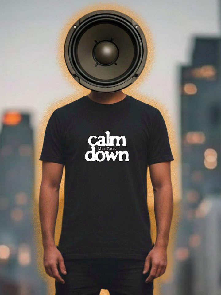 Calm The F Down - A T-shirt for the times product image (1)