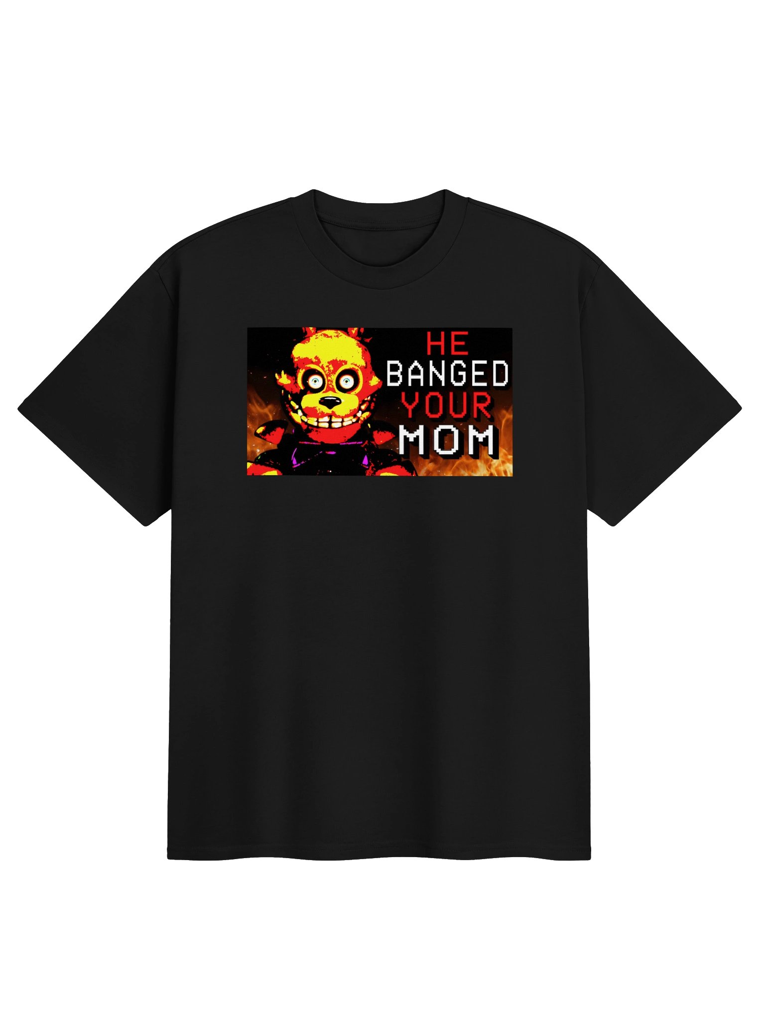 HE BANGED YOUR MOM product image (2)