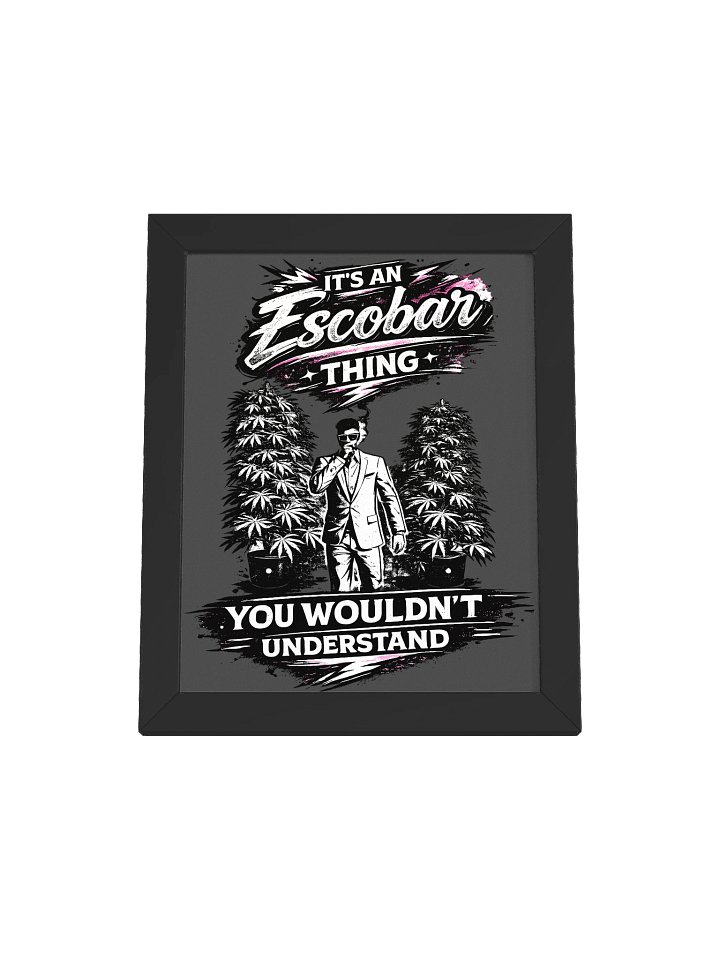 It's an Escobar Thing Framed Poster product image (3)