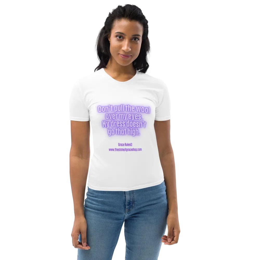 FUNNY TEES 4 U FOR WOMEN “Don’t pull the wool over my eyes. My dress doesn’t go that high.” product image (10)